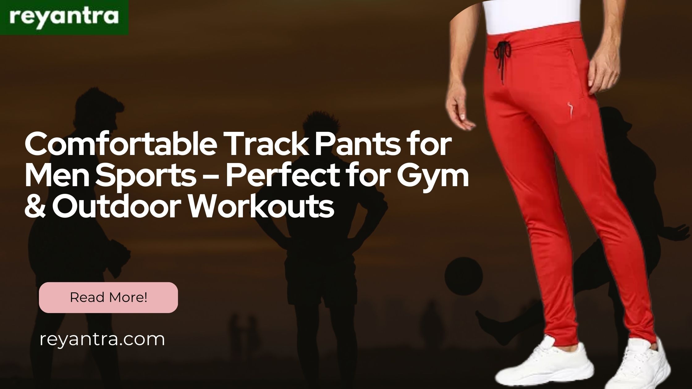 Best Track Pants for Men Sports: Comfort, Style & Performance with Reyantra