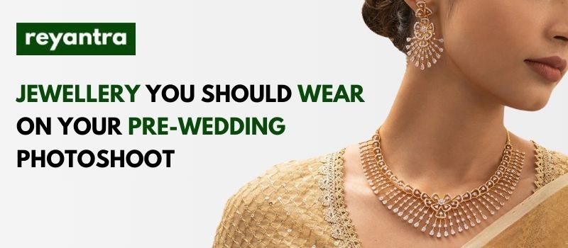 Jewellery You Should Wear on Your Pre-Wedding Photoshoot Banner