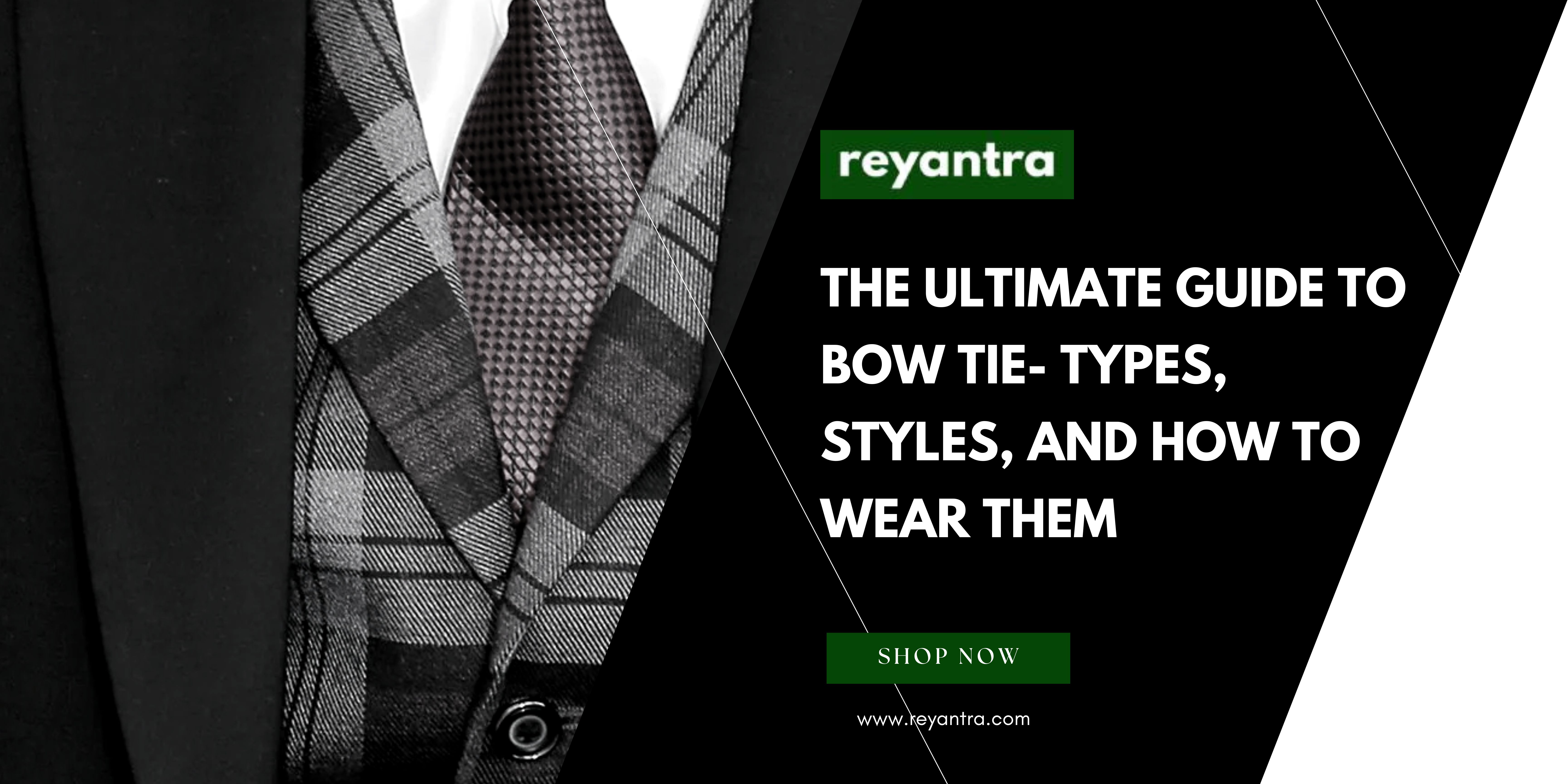 The Ultimate Guide to Bow Tie- Types, Styles, and How to Wear Them blog banner